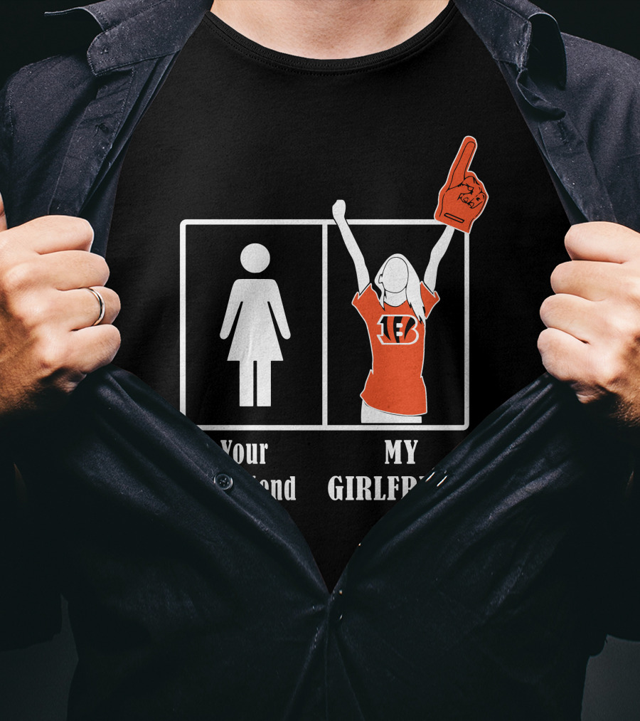Your Girlfriend My Girlfriend Bengals T-Shirt