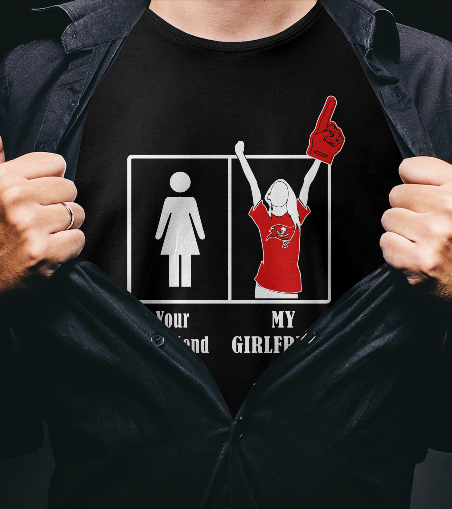 Your Girlfriend My Girlfriend Buccaneers Fan T-Shirt
