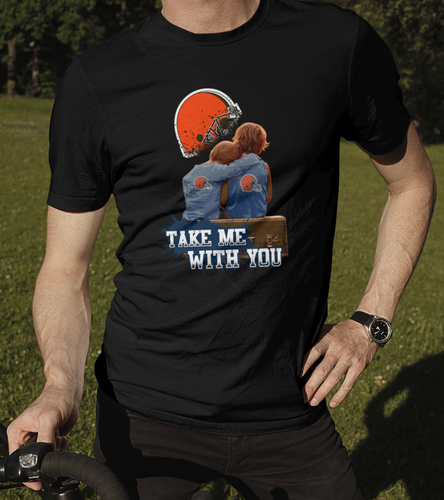 Cleveland Browns Helmet Fans Embrace With Take Me With You T-Shirt