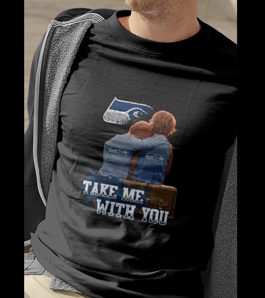 Seahawks Take Me With You Nostalgic Fan Embrace T-Shirt