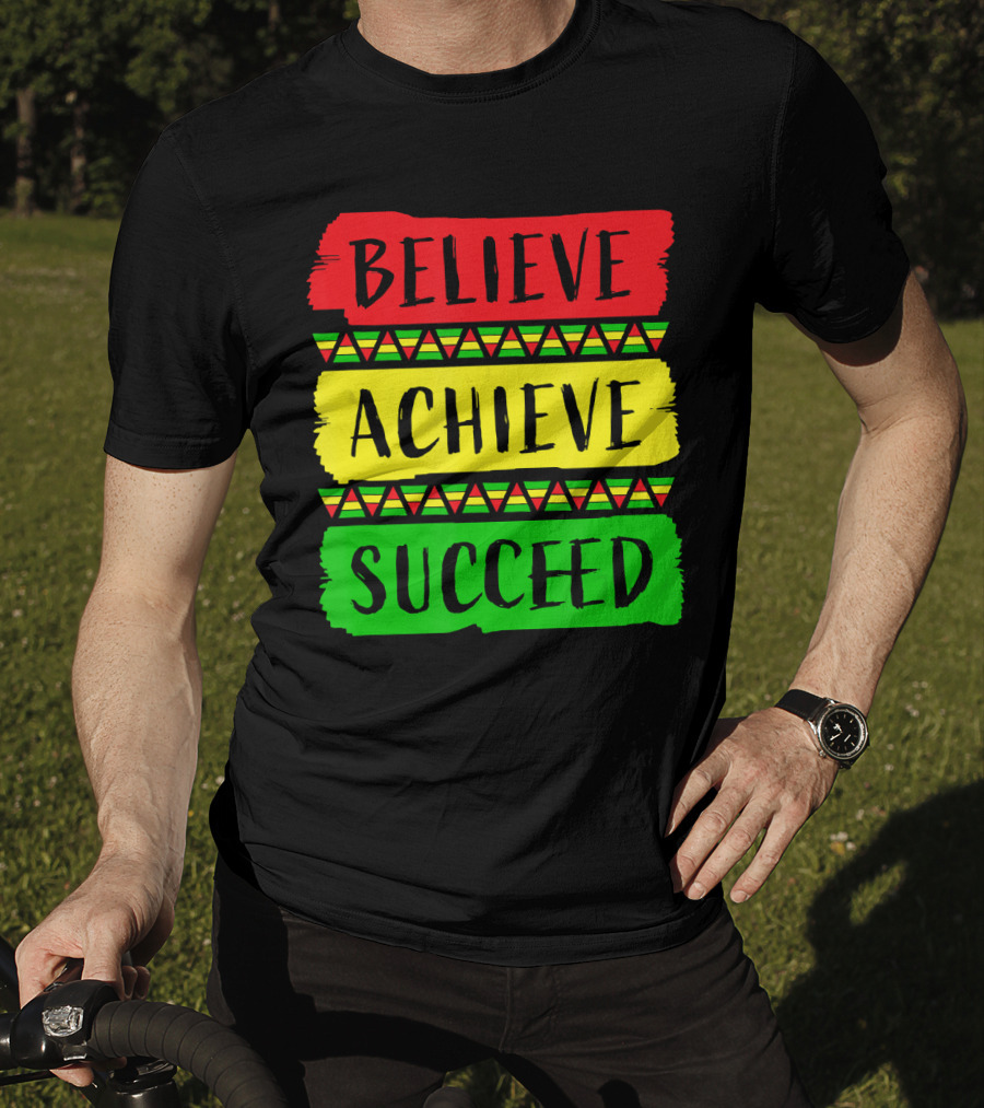Believe Achieve Succeed Black History Month Rasta Colors T-Shirt