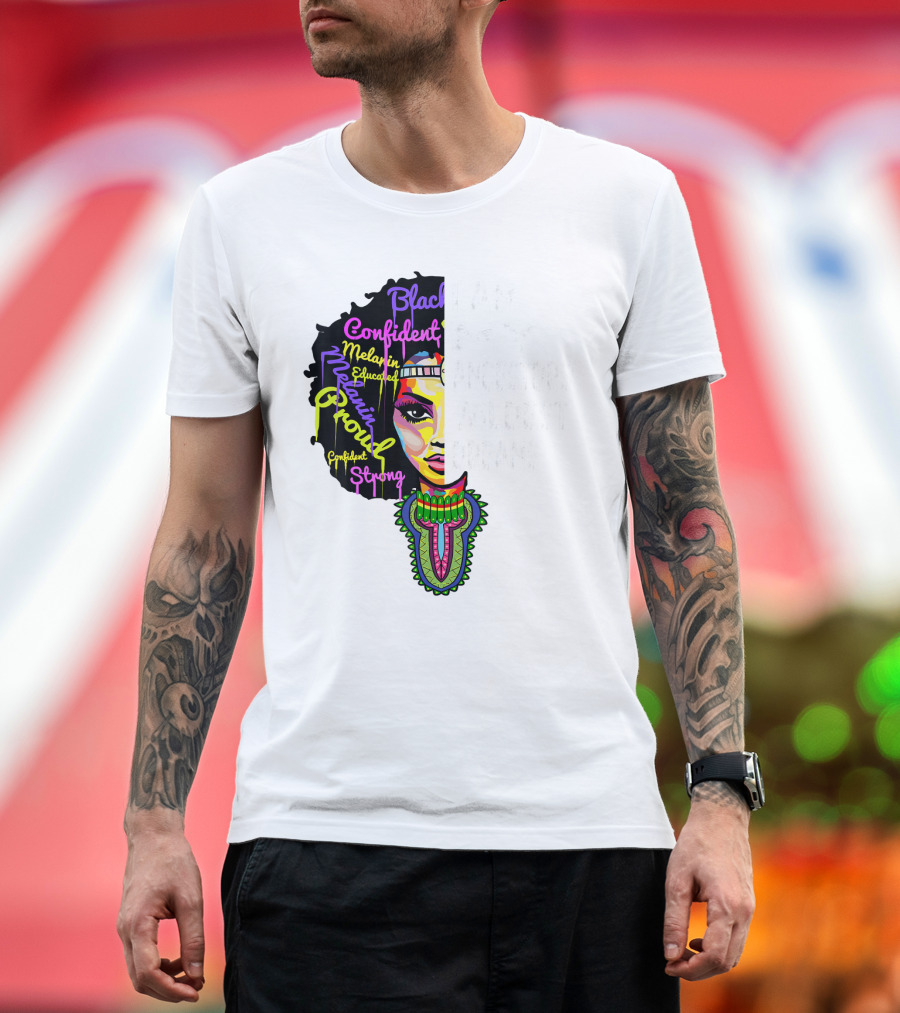 I Am My Ancestors' Wildest Dreams Black Confident Melanin Proud Strong T-Shirt