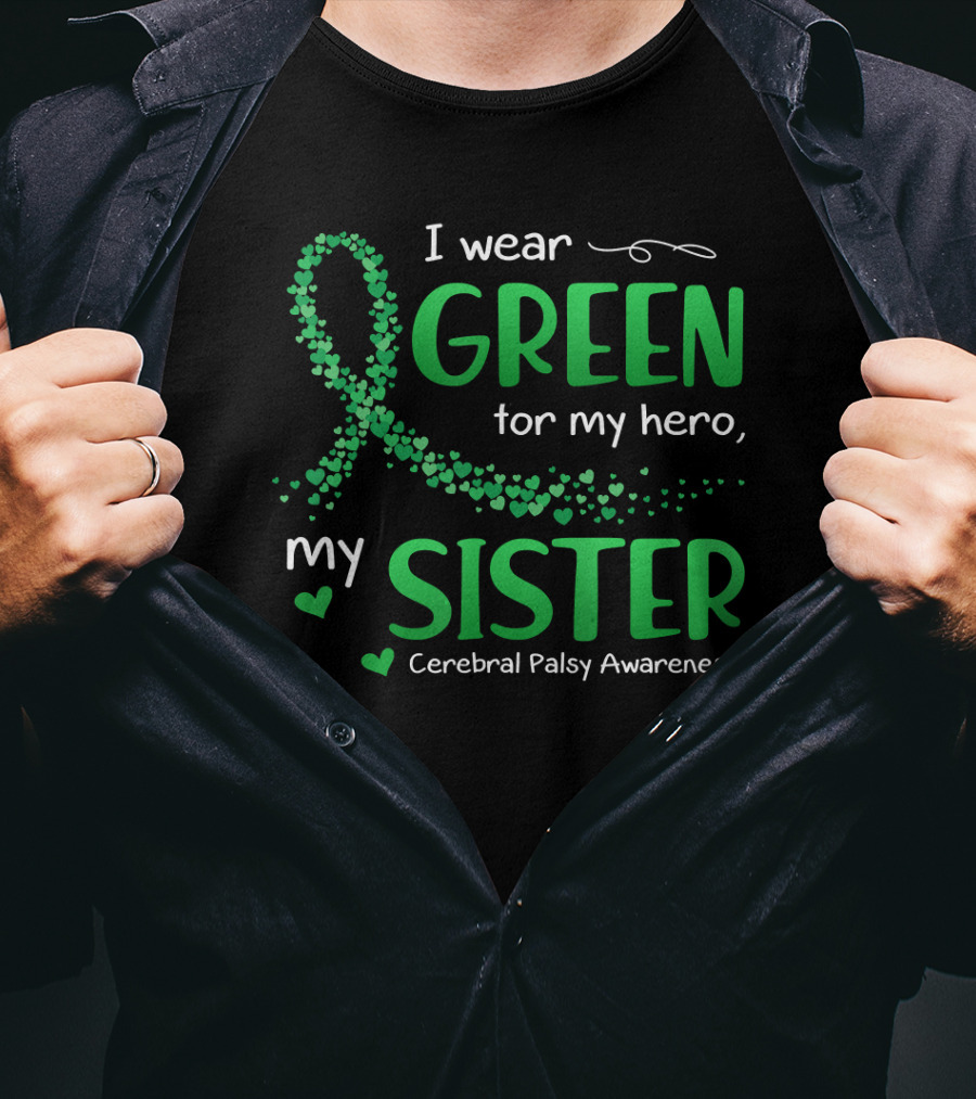 I Wear Green For My Hero My Sister Cerebral Palsy Awareness T-Shirt