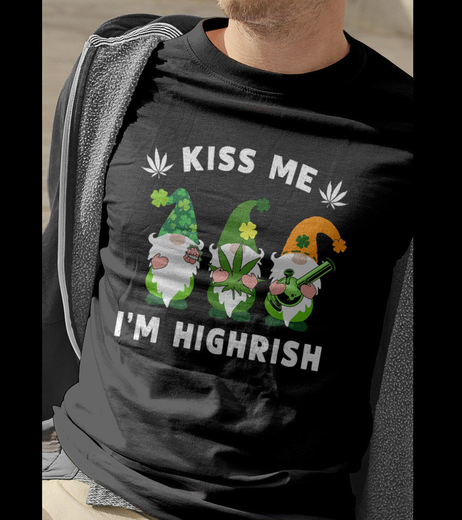 Im Highrish Kiss Me Gnomies Weed Pot Leaf St Patrick T-Shirt