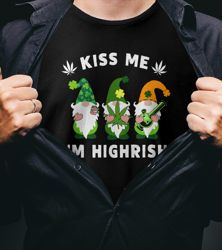 Im Highrish Kiss Me Gnomies Weed Pot Leaf St Patrick T-Shirt