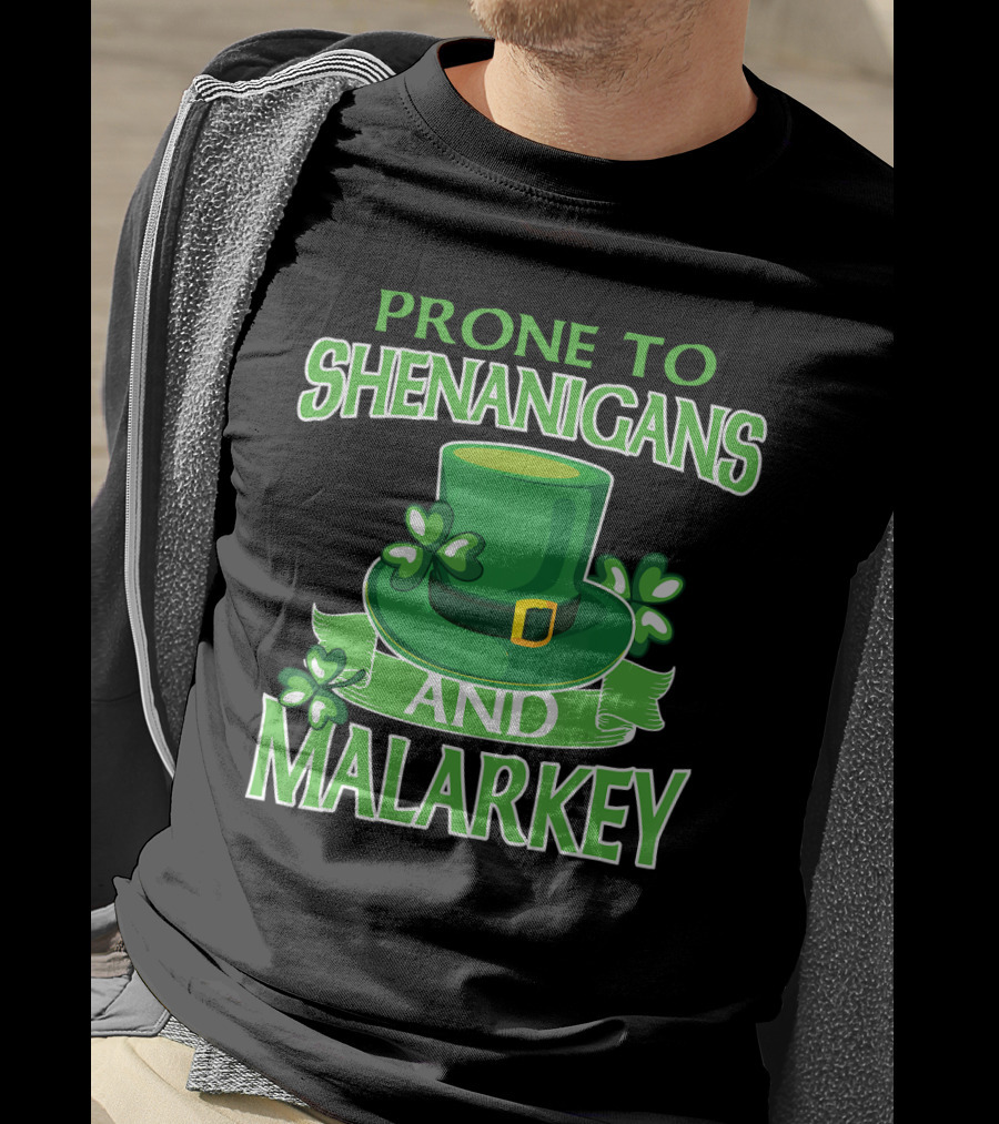 Prone To Shenanigans And Malarkey St Patrick's Day Irish Hat Clover T-Shirt