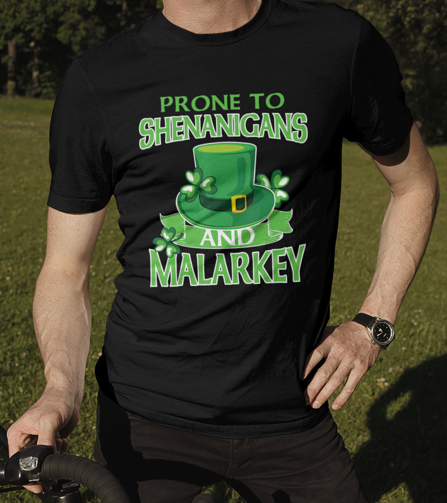 Prone To Shenanigans And Malarkey St Patrick's Day Irish Hat Clover T-Shirt