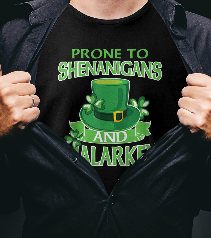 Prone To Shenanigans And Malarkey St Patrick's Day Irish Hat Clover T-Shirt