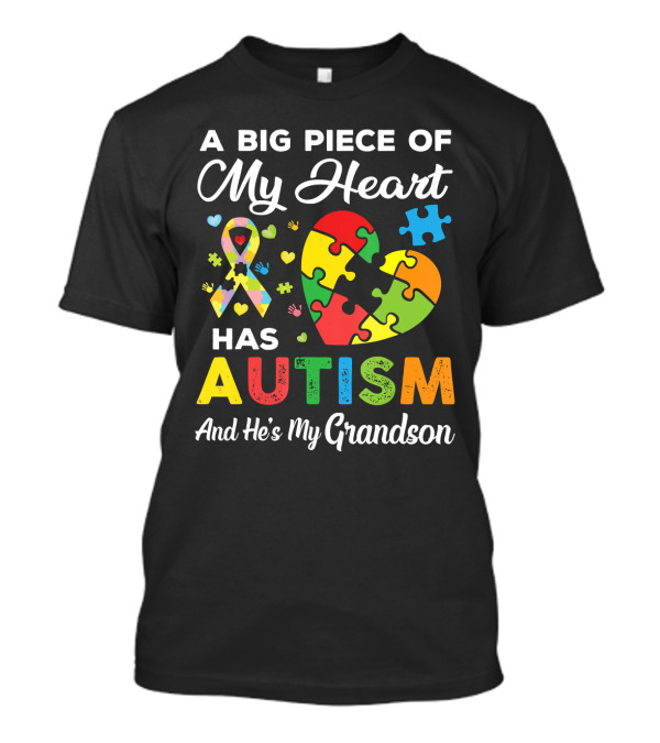 A Big Piece Of My Heart Has Autism And He's My Grandson T-Shirt