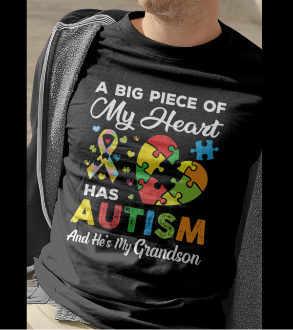 A Big Piece Of My Heart Has Autism And He's My Grandson T-Shirt