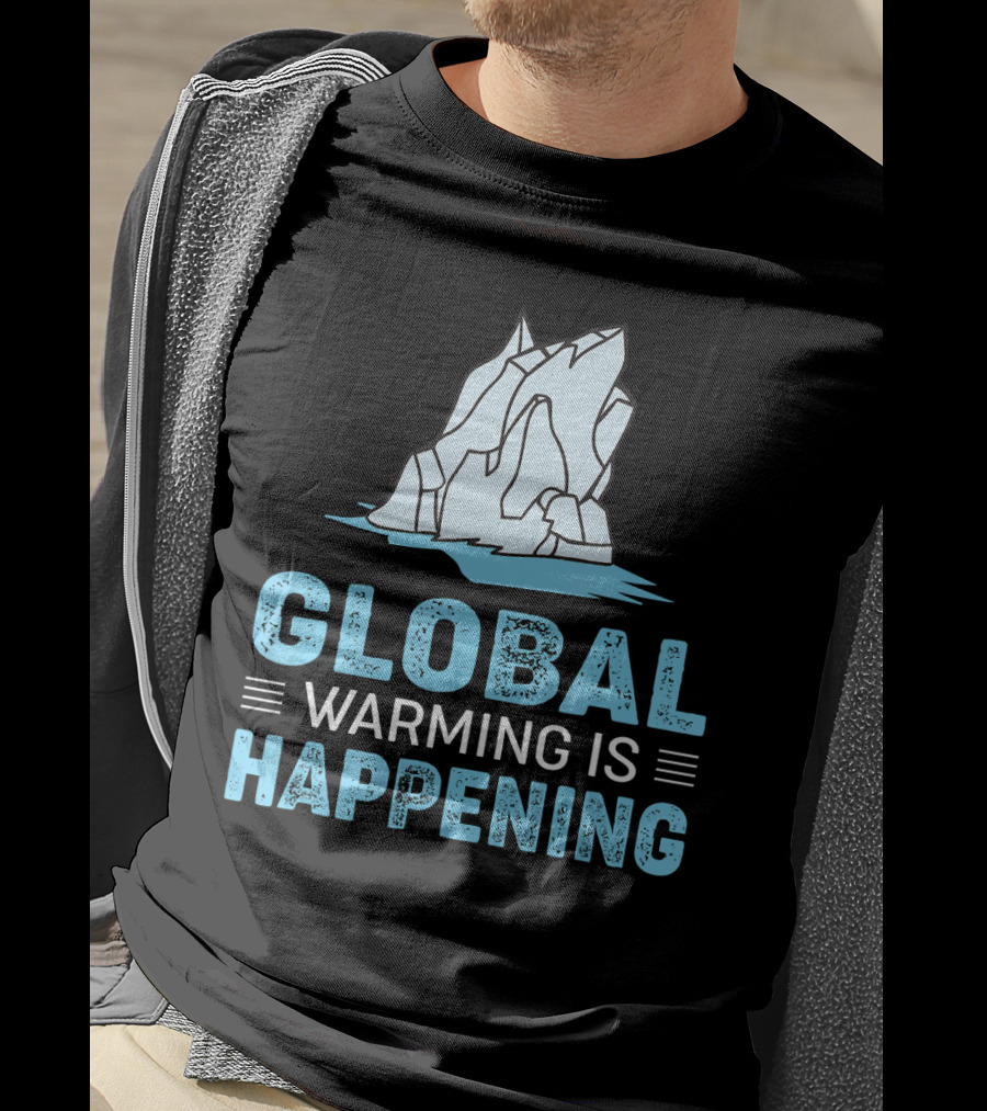 Global Warming Is Happening Iceberg Awareness T-Shirt