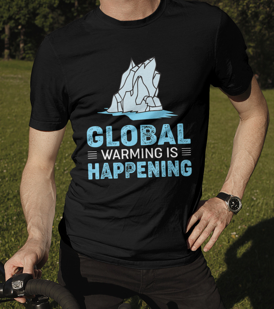 Global Warming Is Happening Iceberg Awareness T-Shirt