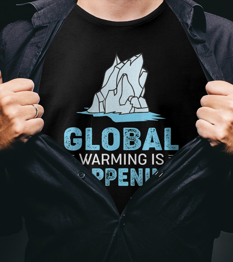 Global Warming Is Happening Iceberg Awareness T-Shirt