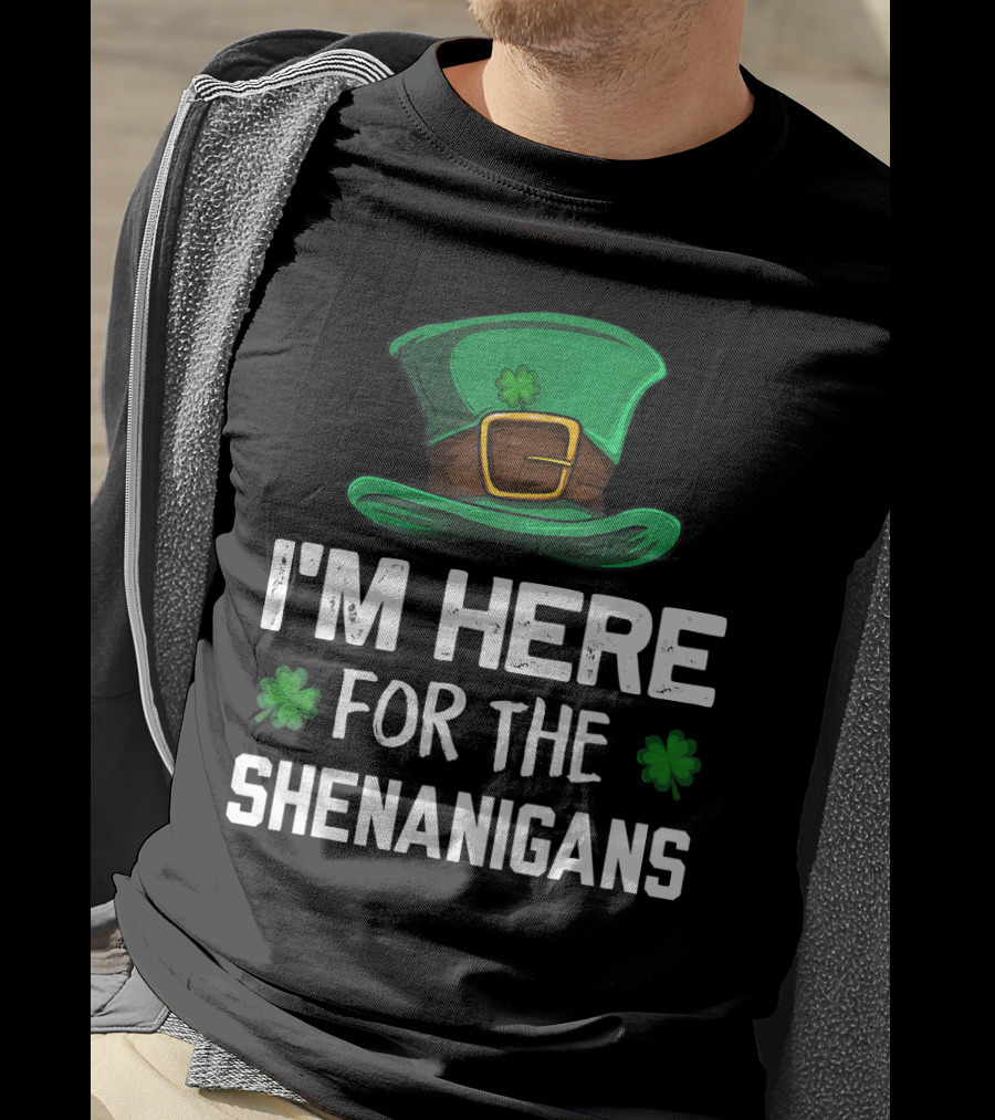 I'm Here For The Shenanigans Leprechaun Hat Clover St. Patrick's Day T-Shirt