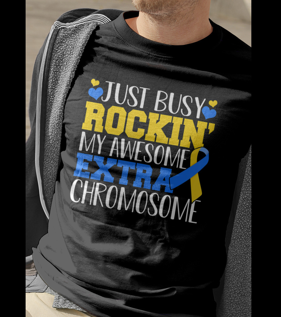 Just Busy Rockin My Awesome Extra Chromosome Blue And Yellow Awareness Ribbon Hearts T-Shirt