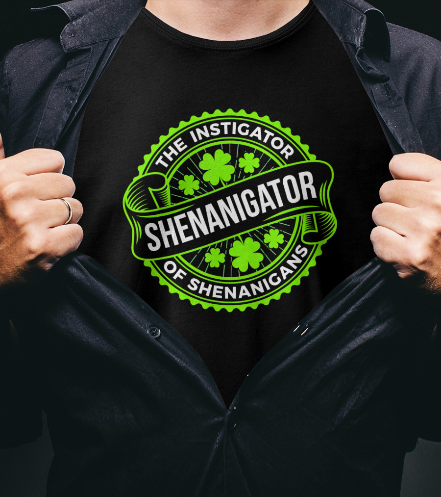 Shenanigator The Instigator Of Shenanigans Green St Patricks Day T-Shirt