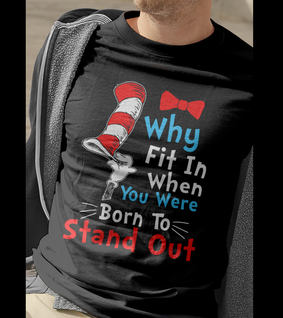 Why Fit In When You Were Born To Stand Out Down Syndrome Dr Seuss Hat Bow Tie T-Shirt
