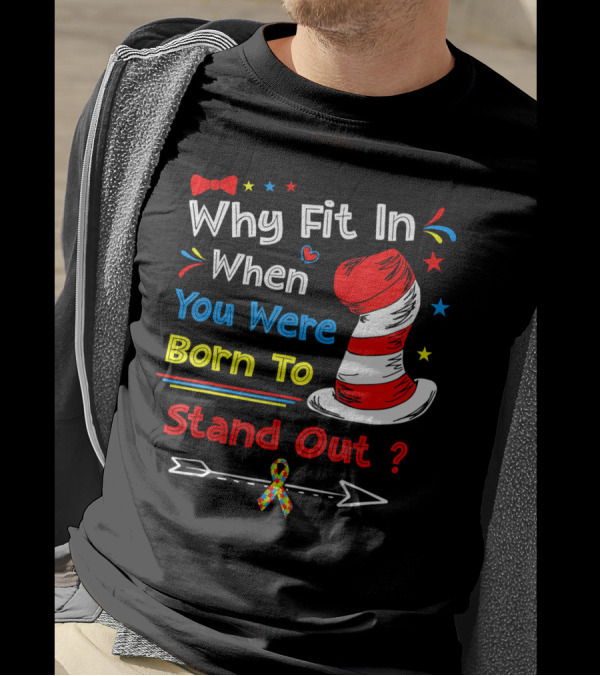 Why Fit In When You Were Born To Stand Out Autism Hat Bow Arrow T-Shirt