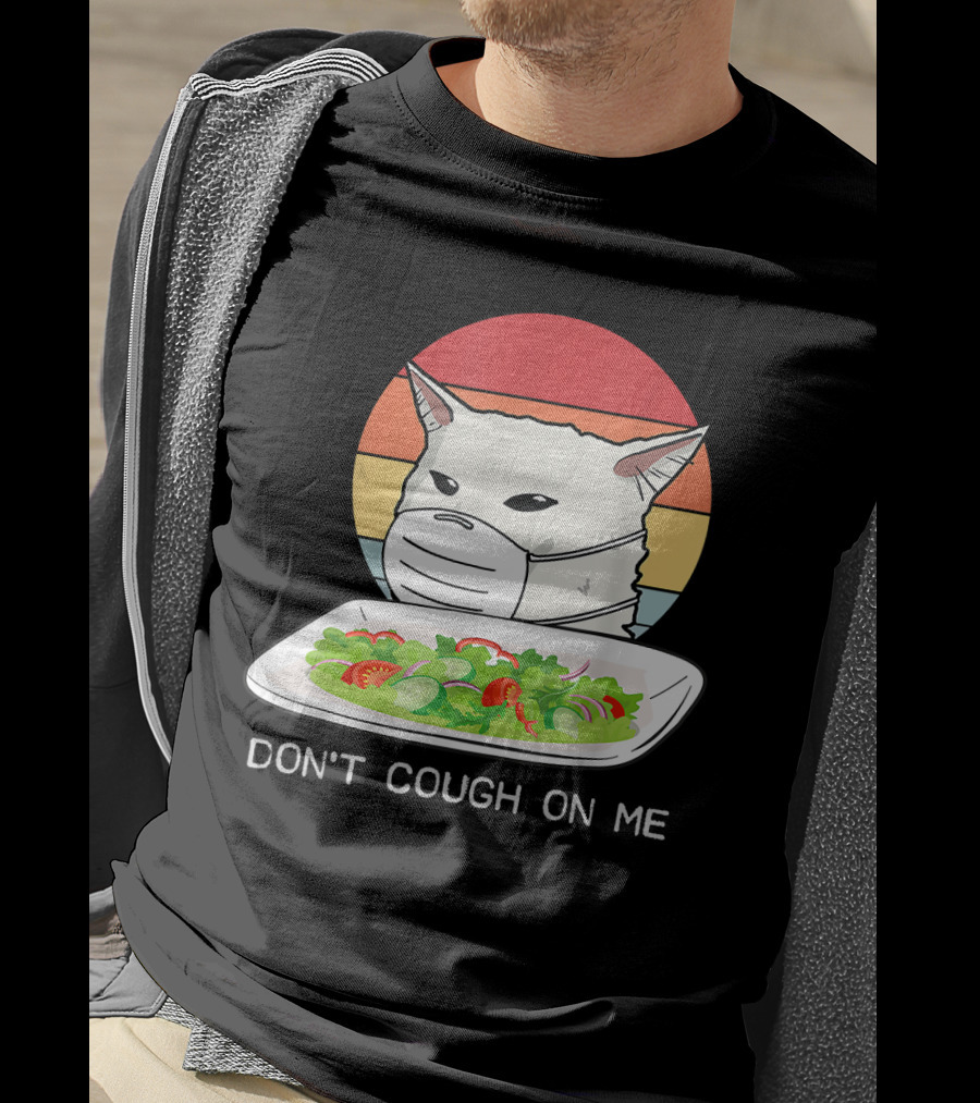 Don't Cough On Me Cat With Mask And Salad T-Shirt