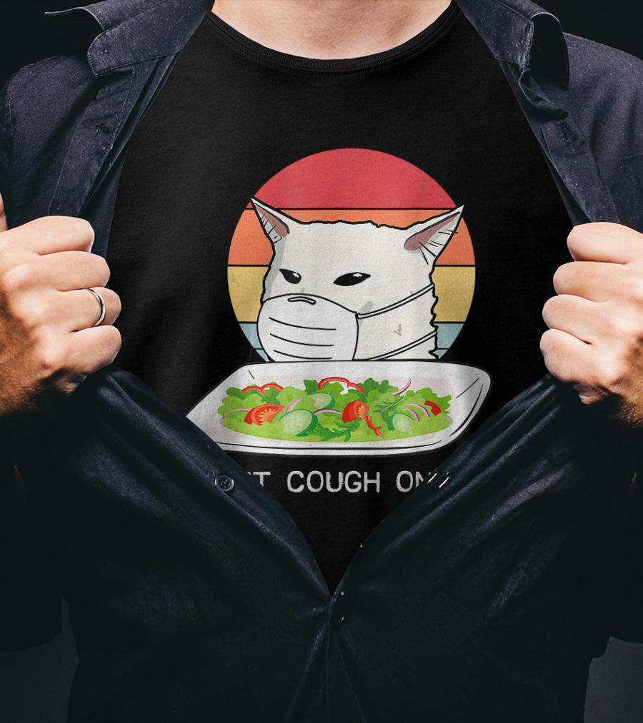 Don't Cough On Me Cat With Mask And Salad T-Shirt