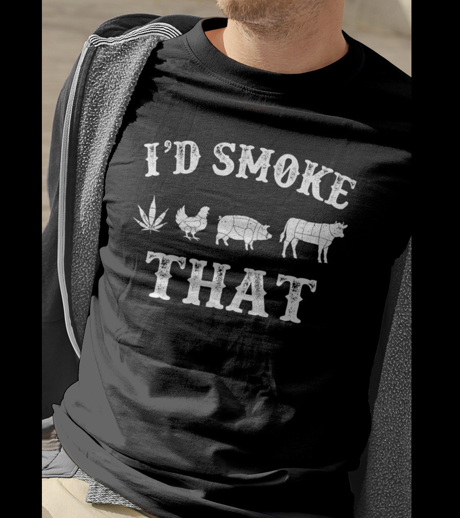 I'd Smoke That BBQ Stoned Smoker Grilling Party BBQ Leaf Chicken Pig Cow T-Shirt