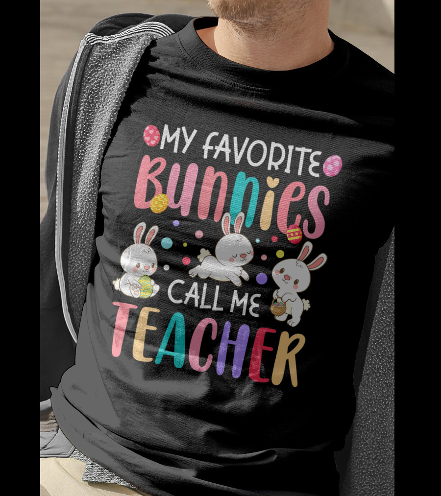 My Favorite Bunnies Call Me Teacher Cute Easter Adorable Bunny Graphics T-Shirt