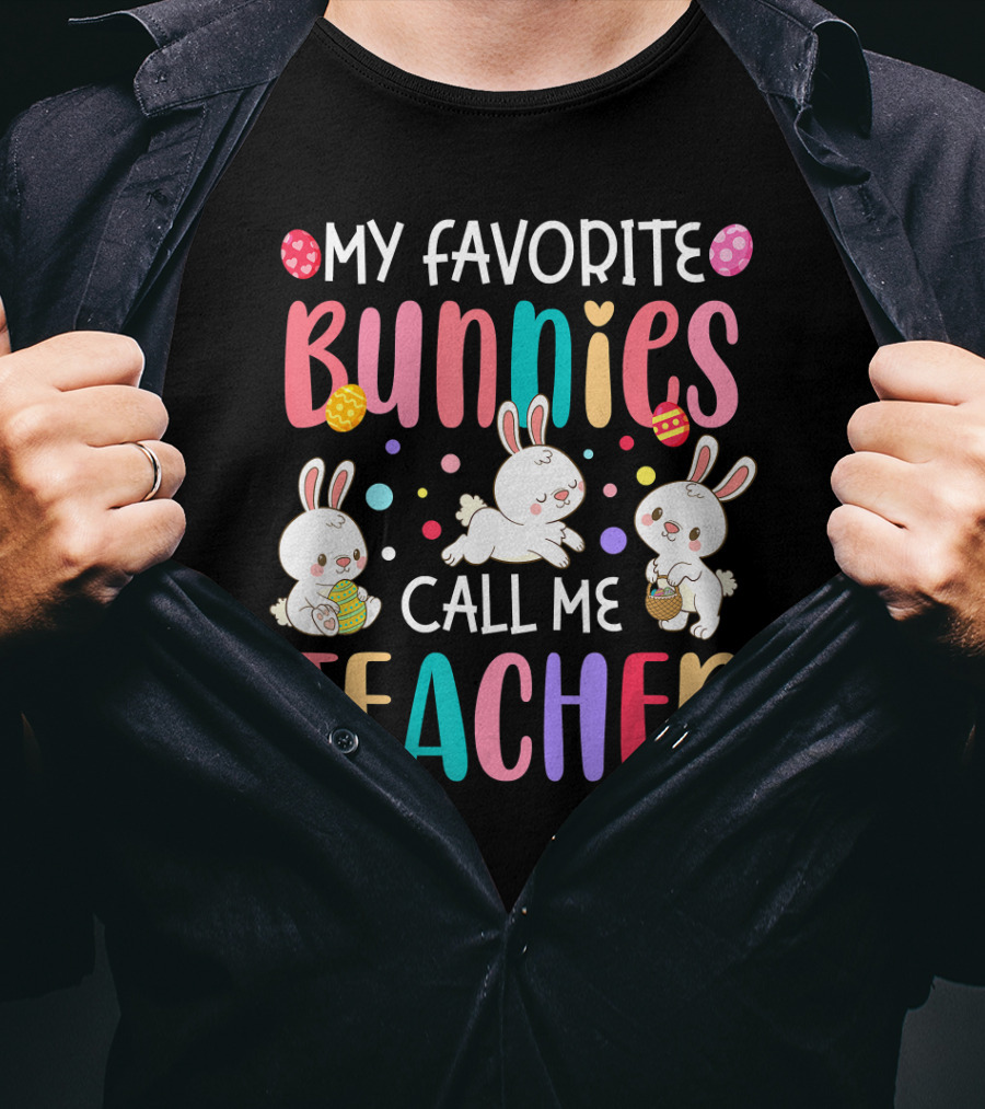 My Favorite Bunnies Call Me Teacher Cute Easter Adorable Bunny Graphics T-Shirt
