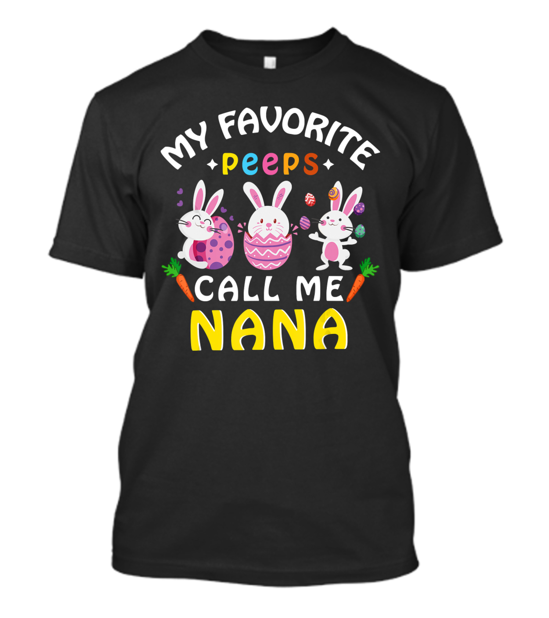 My Favorite Peeps Call Me Nana Easter Bunny Carrots Eggs T-Shirt