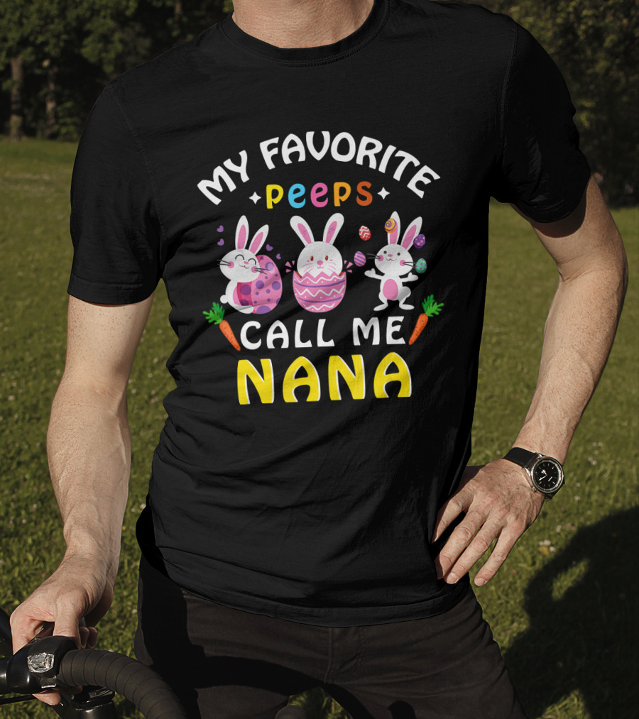 My Favorite Peeps Call Me Nana Easter Bunny Carrots Eggs T-Shirt