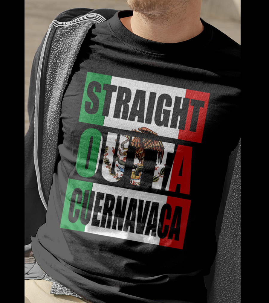 Straight Outta Cuernavaca Mexico With Mexican Flag Colors T-Shirt