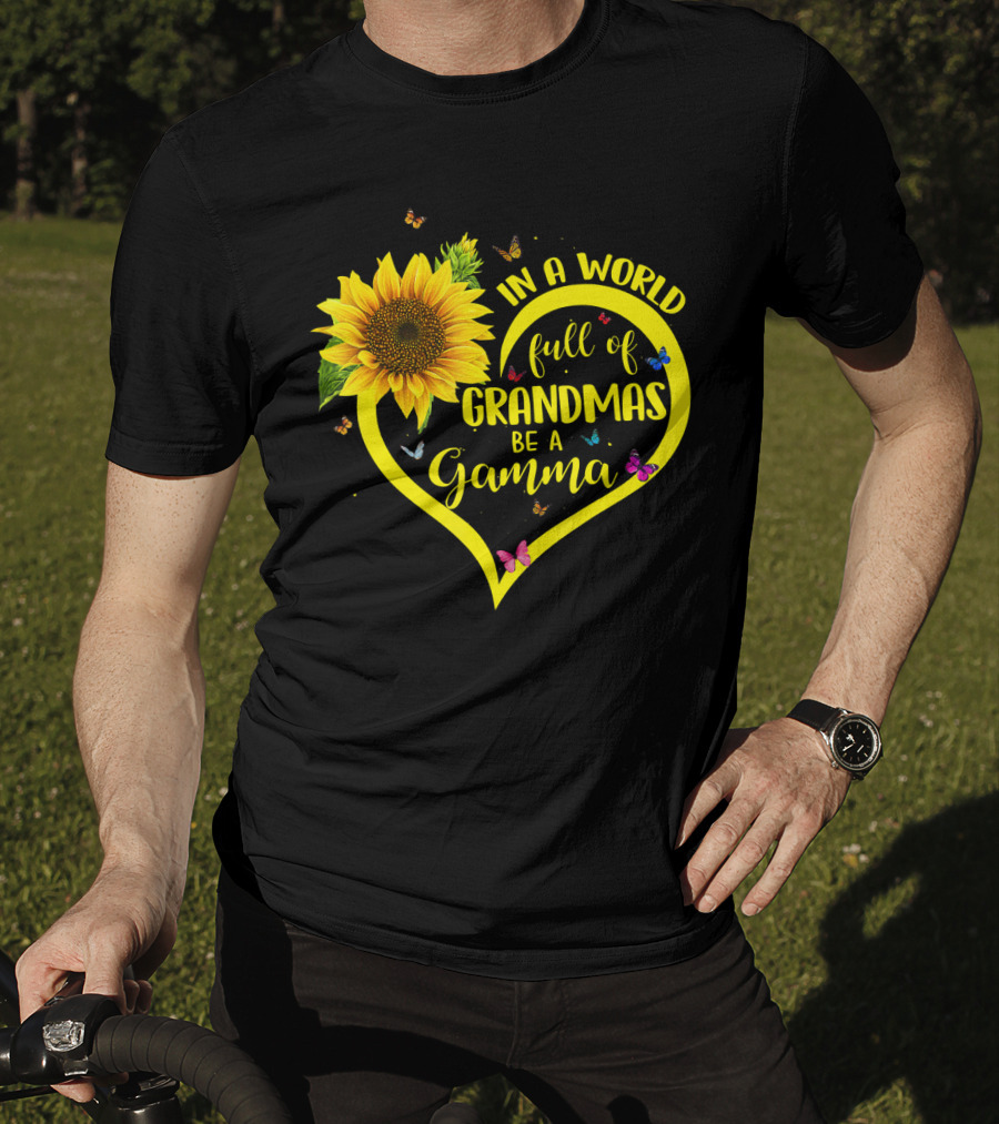 In A World Full Of Grandmas Be A Gamma Heart Sunflower Butterfly T-Shirt