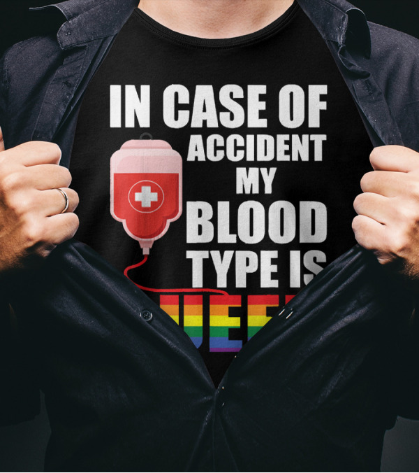 IN CASE OF ACCIDENT MY BLOOD TYPE IS QUEER Rainbow Pride Colors T-Shirt