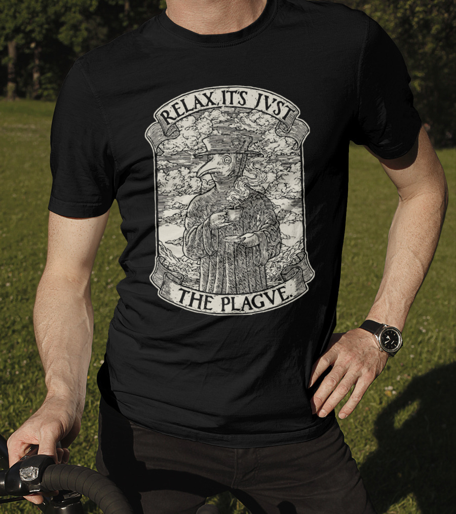 RELAX IT'S JVST THE PLAGVE Plague Doctor With Coffee T-Shirt