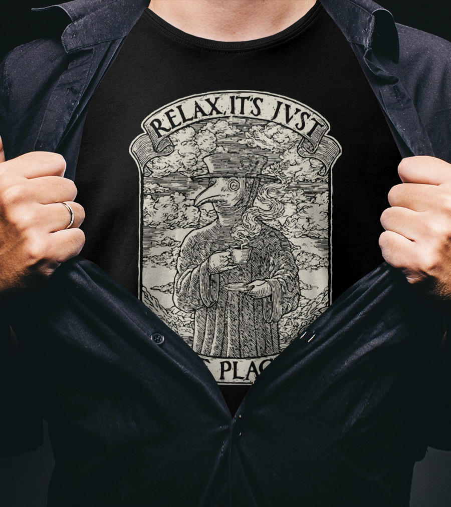 RELAX IT'S JVST THE PLAGVE Plague Doctor With Coffee T-Shirt