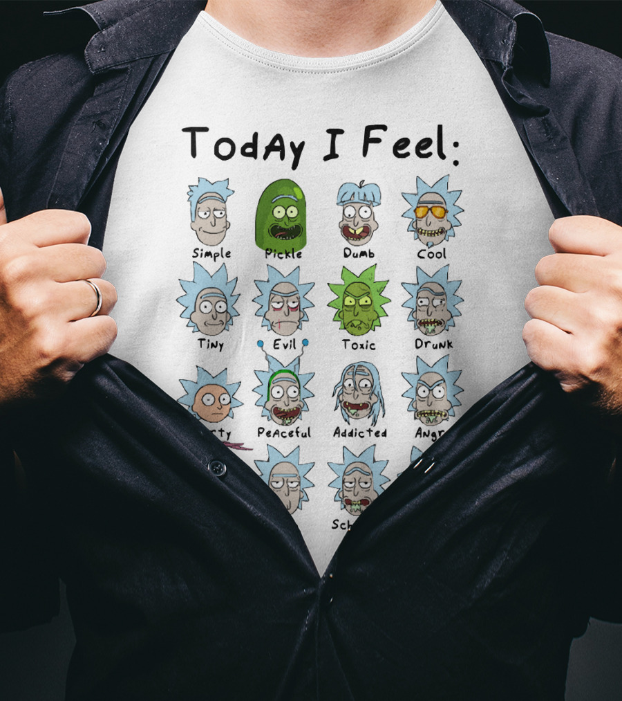 Today I Feel Rick Simple Pickle Dumb Cool Tiny Evil Toxic Drunk Morty Peaceful Addicted Angry Shrimpy Meh Schwifty Fascistic T-Shirt