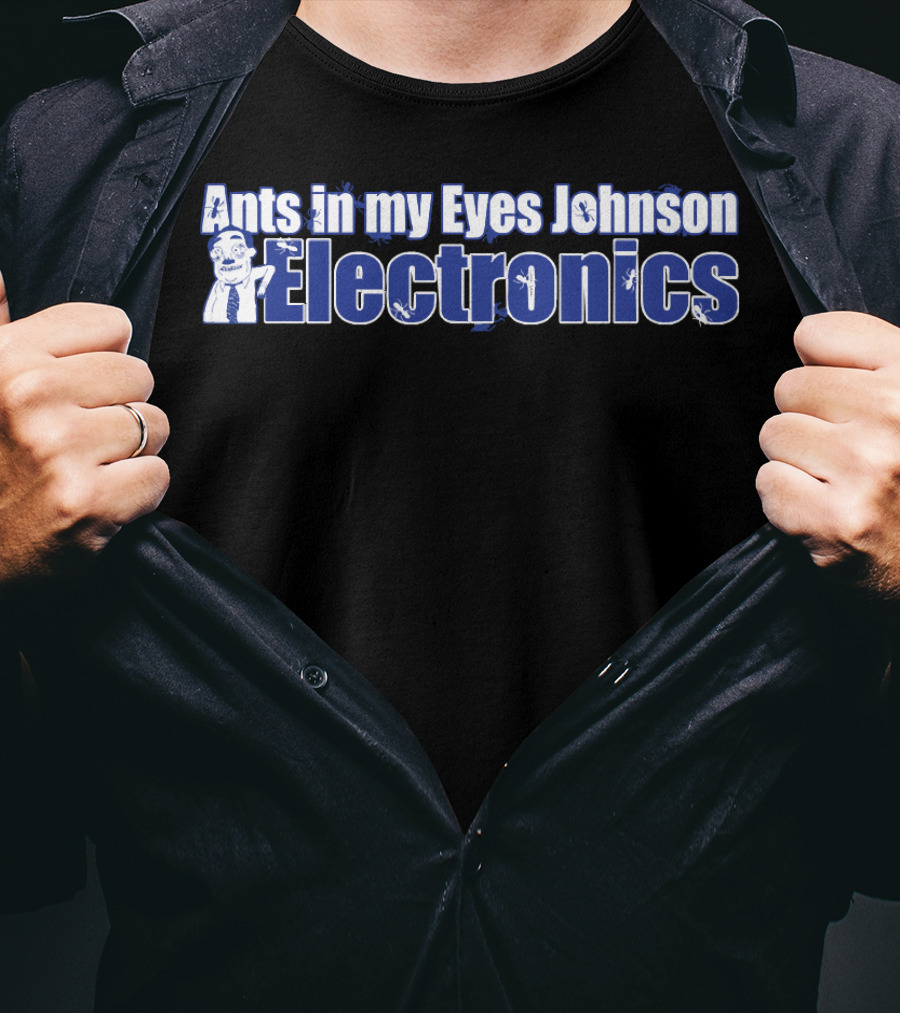 Ants In My Eyes Johnson Electronics Ants Character T-Shirt