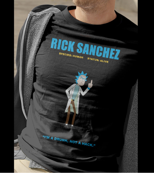 RICK SANCHEZ SPECIES HUMAN STATUS ALIVE I'M A DRUNK NOT A HACK T-Shirt