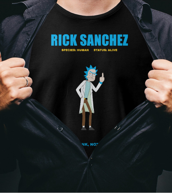 RICK SANCHEZ SPECIES HUMAN STATUS ALIVE I'M A DRUNK NOT A HACK T-Shirt