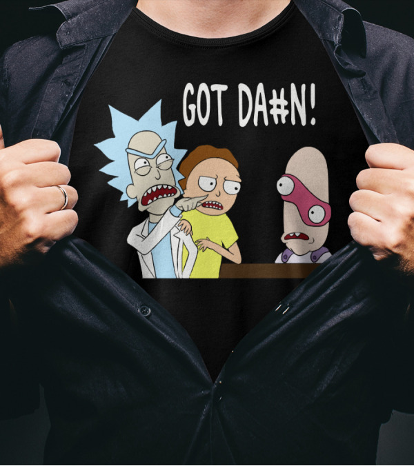 Got Da#n Rick And Morty Meme Funny Moment T-Shirt