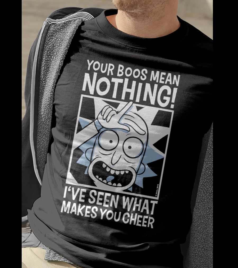 Your Boos Mean Nothing I've Seen What Makes You Cheer T-Shirt