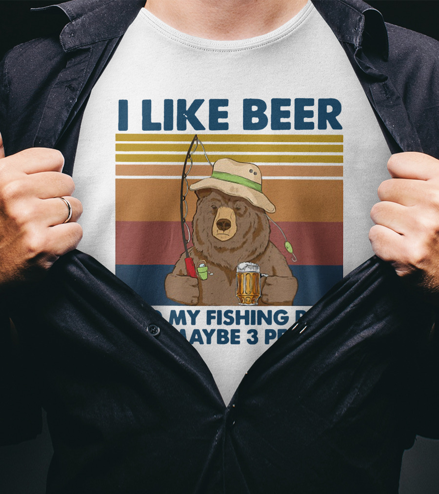 I Like Beer My Fishing Rod And Maybe 3 People Bear Drink Beer T-Shirt