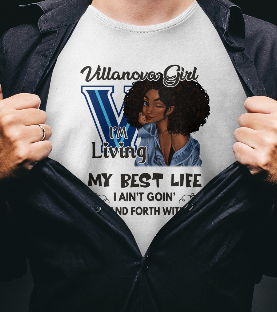 Villanova Girl I'm Living My Best Life I Ain't Goin' Back And Forth With You T-Shirt