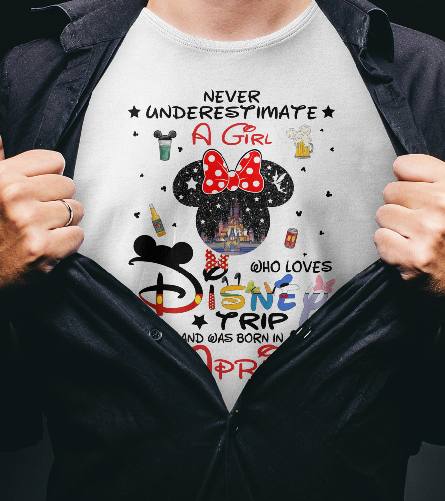 Never Underestimate A Girl Who Loves Disney Trip And Was Born In April T-Shirt