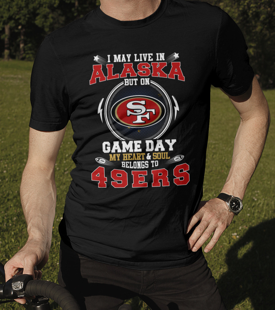 Alaska Game Day My Heart & Soul Belongs To 49ers T-Shirt