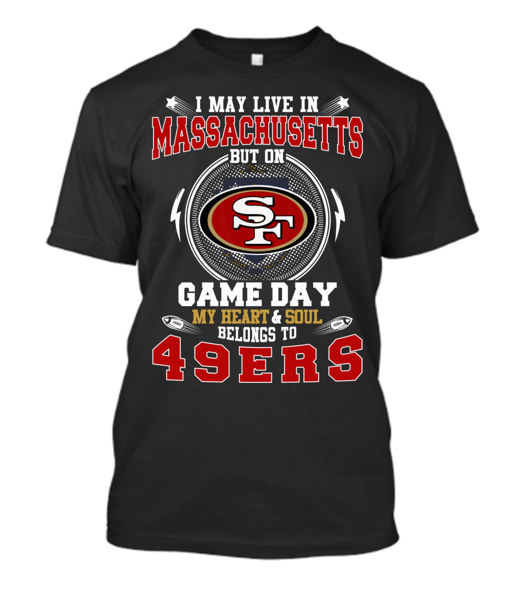 Massachusetts Game Day My Heart & Soul Belongs To 49ers T-Shirt