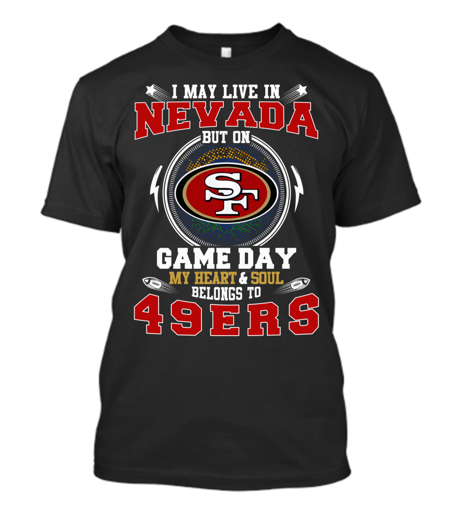 Nevada Resident On Game Day My Heart And Soul Belongs To 49ers T-Shirt