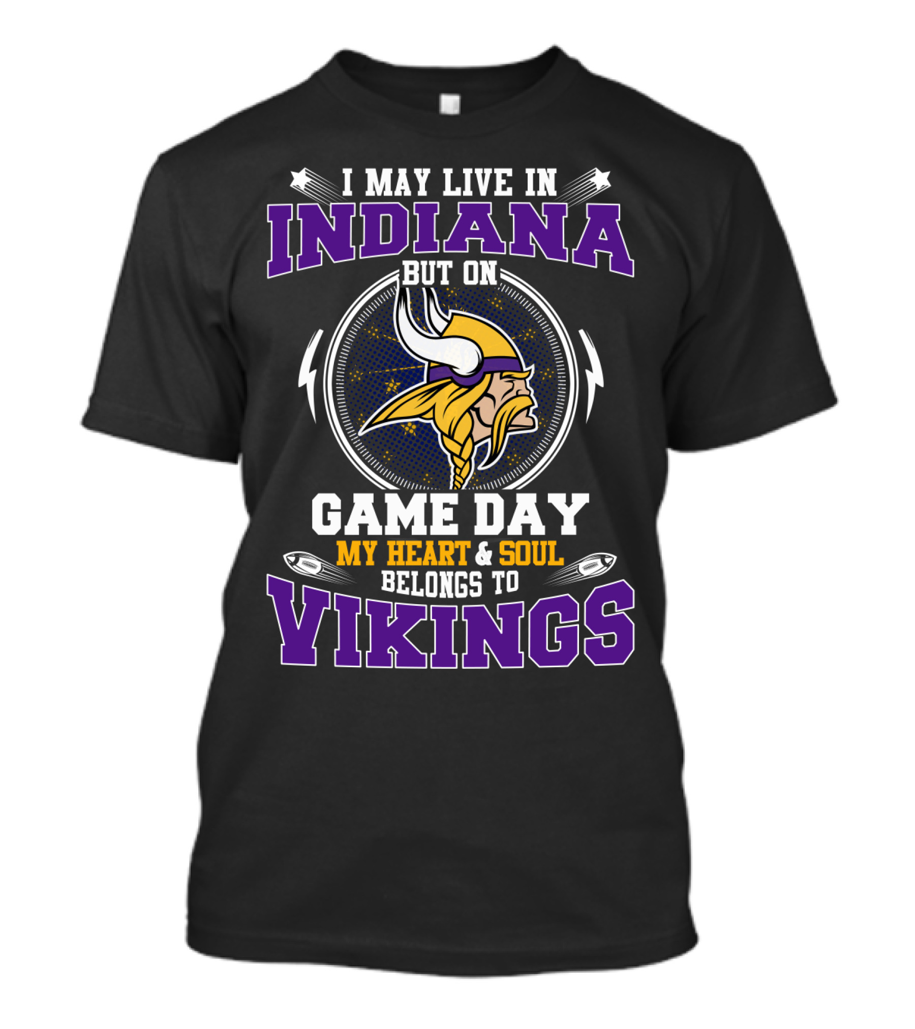 I May Live In Indiana But On Game Day My Heart & Soul Belongs To Vikings T-Shirt