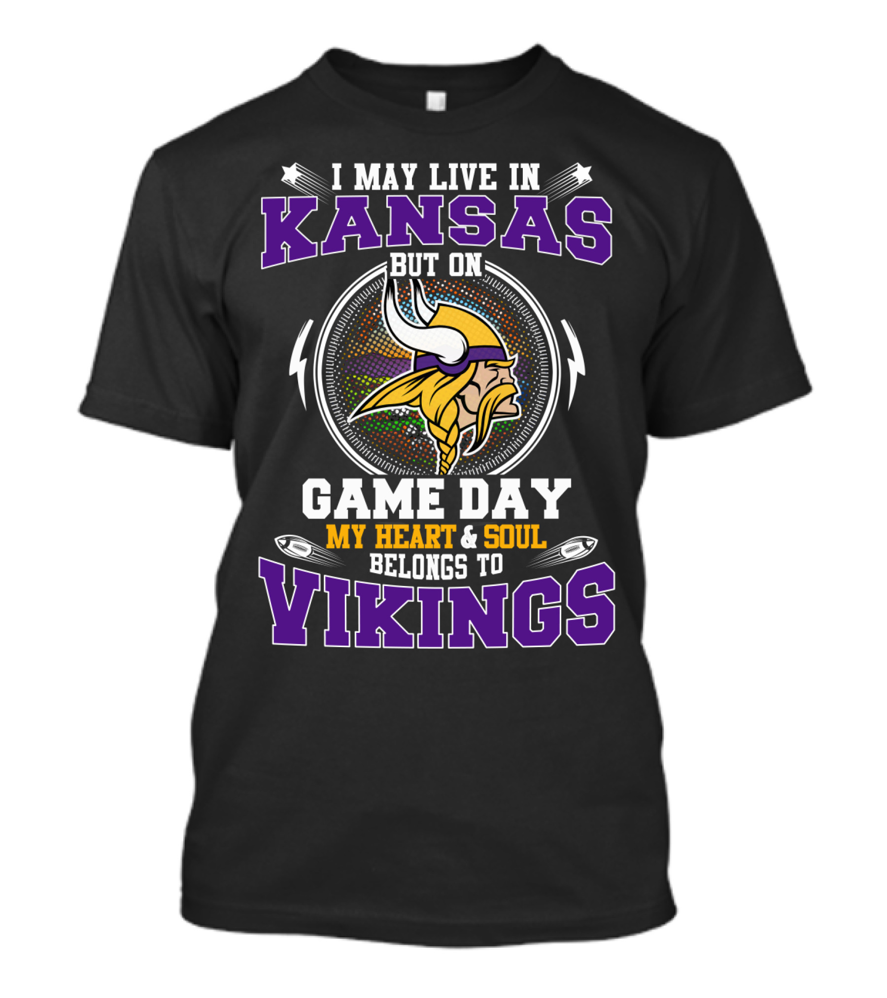 I May Live In Kansas But On Game Day My Heart & Soul Belongs To Vikings T-Shirt