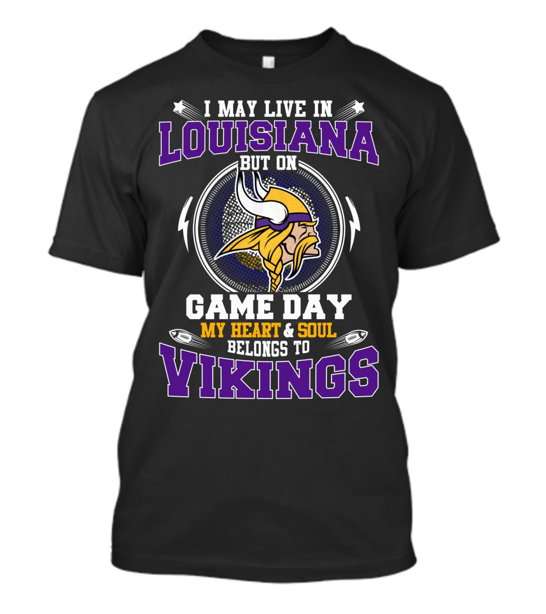 I May Live In Louisiana But On Game Day My Heart & Soul Belongs To Vikings T-Shirt