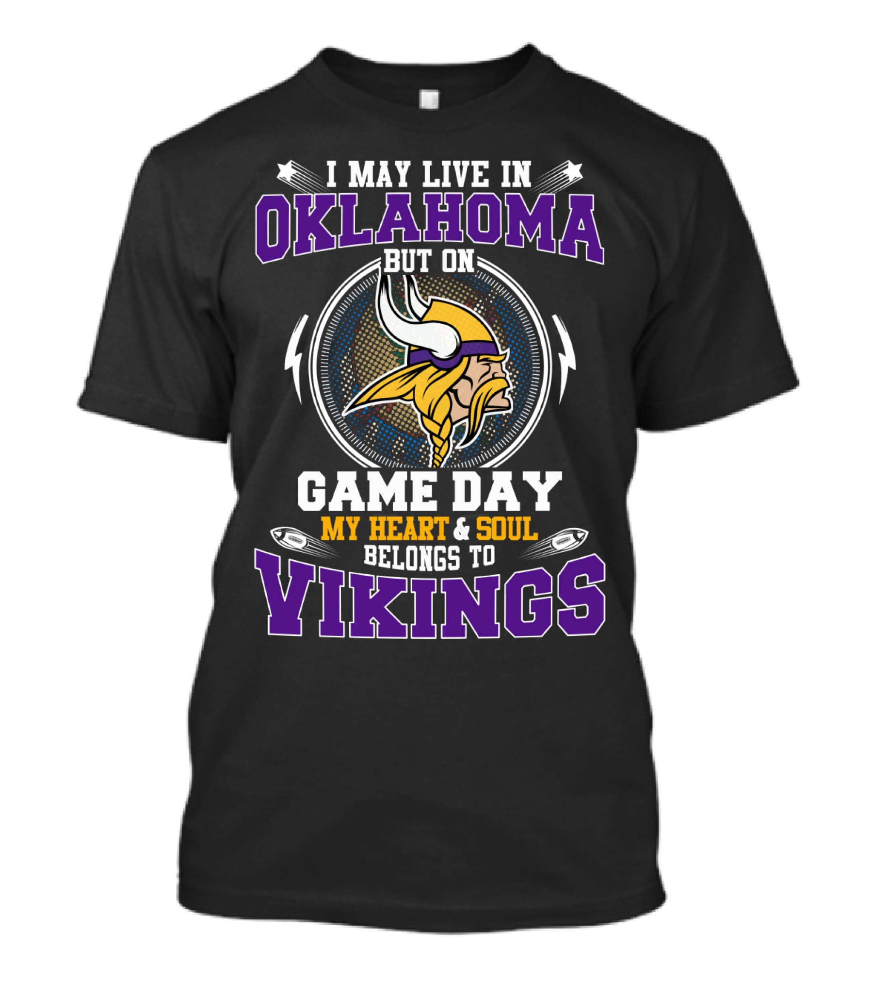 I May Live In Oklahoma But On Game Day My Heart & Soul Belongs To Vikings T-Shirt